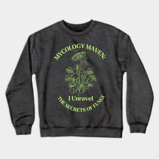 Mycology Maven: Unraveling the Secrets of Fungi Crewneck Sweatshirt